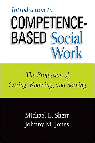 9780190615420: Introduction to Competence-Based Social Work: The Profession of Caring, Knowing, and Serving