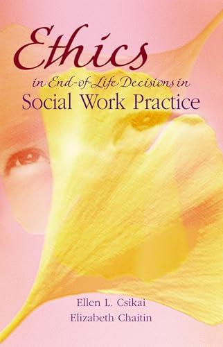 Stock image for Ethics in End-of-Life Decisions in Social Work Practice for sale by Lucky's Textbooks