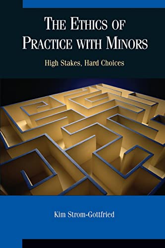 9780190615963: The Ethics of Practice With Minors: High Stakes, Hard Choices