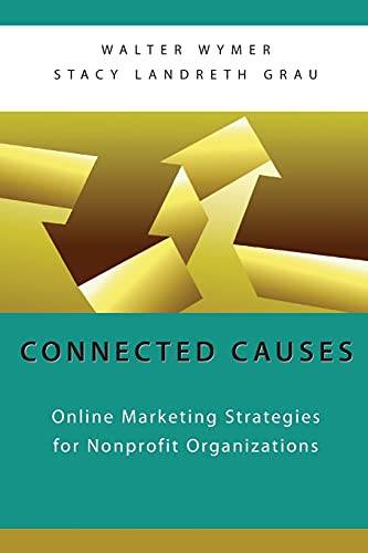 Beispielbild fr Connected Causes: Online Marketing Strategies for Nonprofit Organizations zum Verkauf von Chiron Media