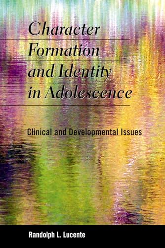 9780190616311: Character Formation and Identity in Adolescence: Clinical and Developmental Issues