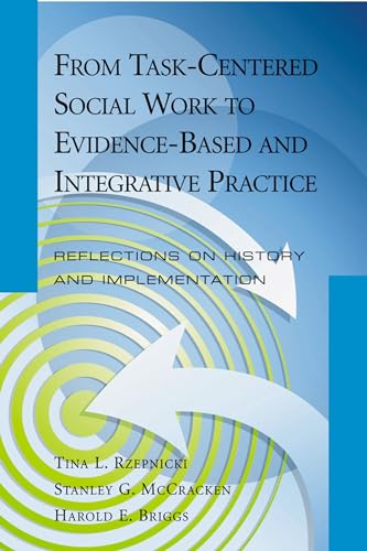 Stock image for From Task-Centered Social Work to Evidence-Based and Integrative Practice: Reflections on History and Implementation for sale by Front Cover Books