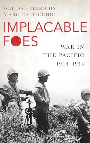 Beispielbild fr Implacable Foes : War in the Pacific, 1944-1945 zum Verkauf von Better World Books