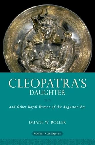 Beispielbild fr Cleopatra's Daughter: and Other Royal Women of the Augustan Era (Women in Antiquity) zum Verkauf von WorldofBooks