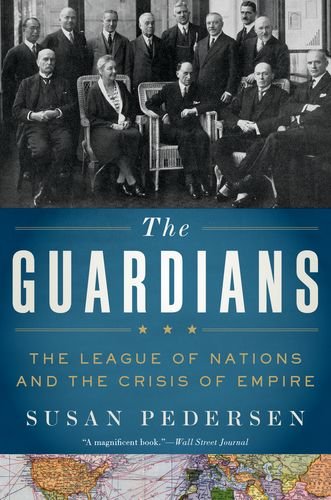 Imagen de archivo de The Guardians: The League of Nations and the Crisis of Empire a la venta por Textbooks_Source