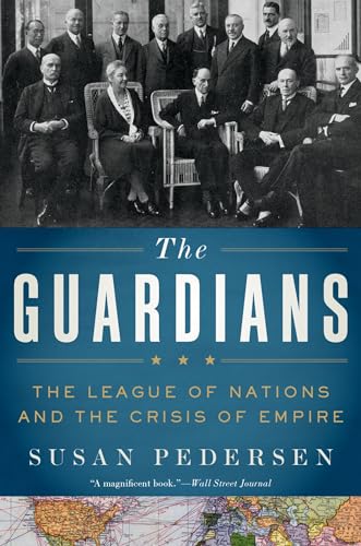 9780190619121: The Guardians: The League of Nations and the Crisis of Empire