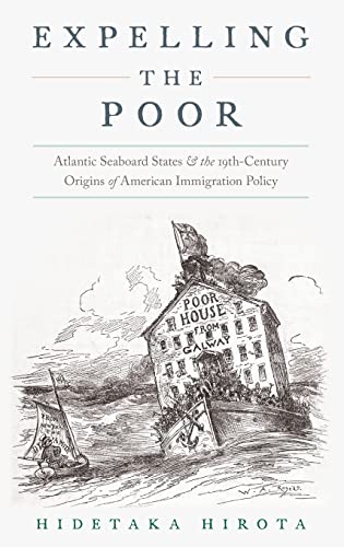 Beispielbild fr Expelling the Poor: Atlantic Seaboard States and the Nineteenth-Century Origins of American Immigration Policy zum Verkauf von Blackwell's