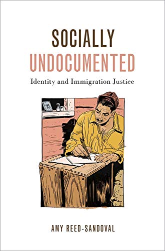 Imagen de archivo de Socially Undocumented: Identity and Immigration Justice (Philosophy of Race) a la venta por Housing Works Online Bookstore
