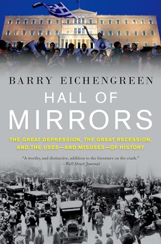 Beispielbild fr Hall of Mirrors: The Great Depression, the Great Recession, and the Uses-And Misuses-Of History zum Verkauf von AwesomeBooks