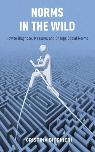 Imagen de archivo de Norms in the Wild: How to Diagnose, Measure, and Change Social Norms a la venta por GF Books, Inc.