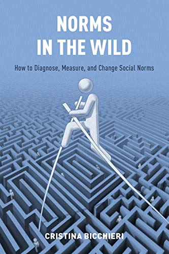 Imagen de archivo de Norms in the Wild: How to Diagnose, Measure, and Change Social Norms a la venta por New Legacy Books