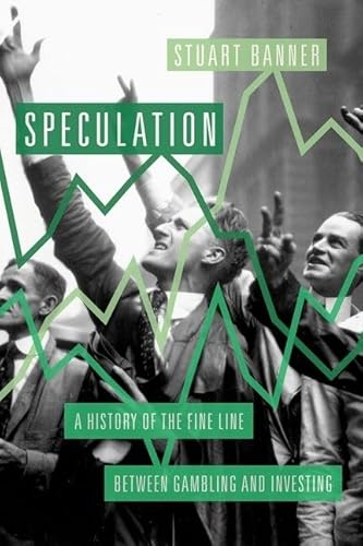 Beispielbild fr Speculation: A History of the Fine Line Between Gambling and Investing zum Verkauf von WorldofBooks