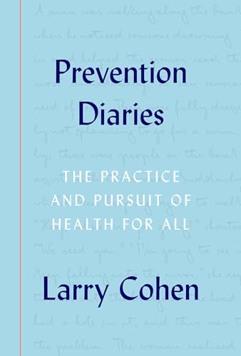 Beispielbild fr Prevention Diaries : The Practice and Pursuit of Health for All zum Verkauf von Better World Books