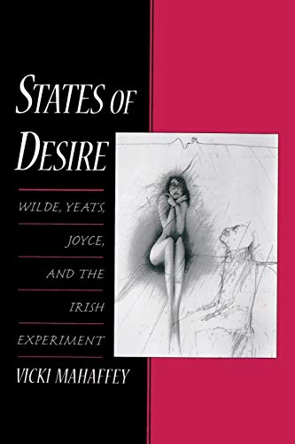 Imagen de archivo de States of Desire: Wilde, Yeats, Joyce, and the Irish Experiment a la venta por Housing Works Online Bookstore