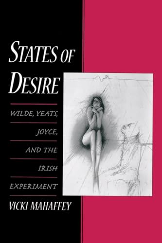 Stock image for States of Desire: Wilde, Yeats, Joyce, and the Irish Experiment for sale by Housing Works Online Bookstore