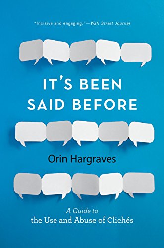 9780190624156: It's Been Said Before: A Guide to the Use and Abuse of Clichs