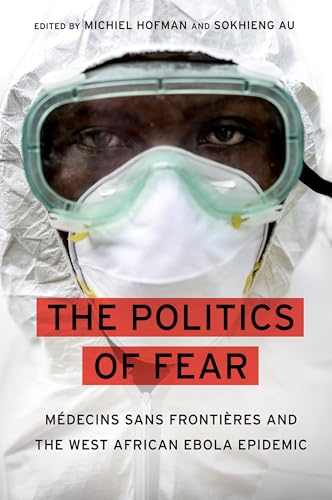 The Politics of Fear: Médecins sans Frontières and the West African Ebola Epidemic