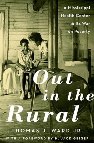 Stock image for Out in the Rural: A Mississippi Health Center and Its War on Poverty for sale by Keeps Books