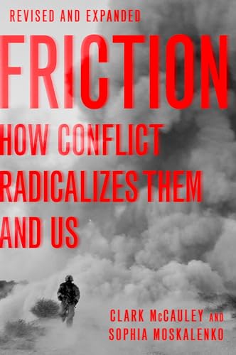 Beispielbild fr Friction: How Conflict Radicalizes Them and Us, Revised and Expanded Edition zum Verkauf von AwesomeBooks