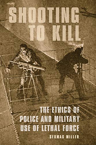 Stock image for Shooting to Kill: The Ethics of Police and Military Use of Lethal Force for sale by Chiron Media