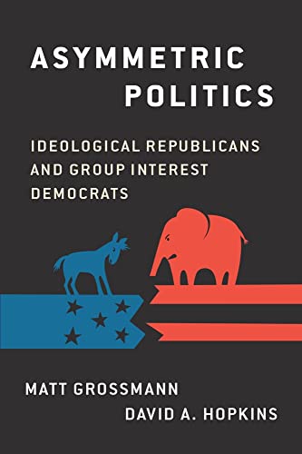 Stock image for Asymmetric Politics: Ideological Republicans and Group Interest Democrats for sale by Sutton Books