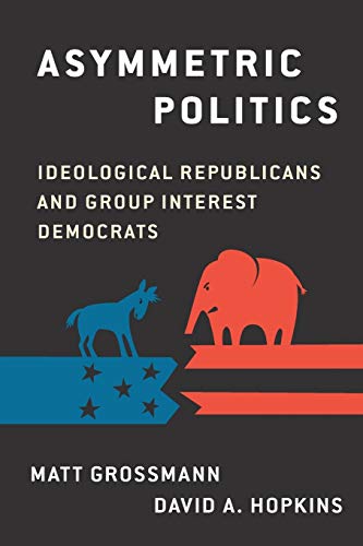 Stock image for Asymmetric Politics: Ideological Republicans and Group Interest Democrats for sale by Ergodebooks