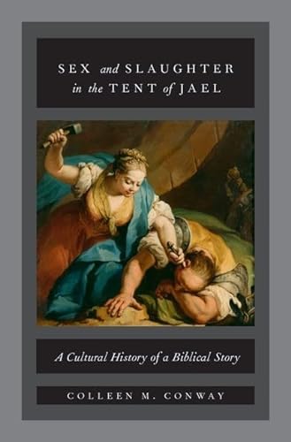 Stock image for Sex and Slaughter in the Tent of Jael: A Cultural History of a Biblical Story for sale by Books Unplugged