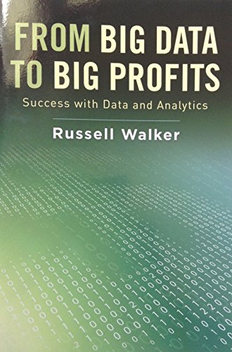 Beispielbild fr From Big Data To Big Profits Success with Data and Analytics zum Verkauf von Wonder Book