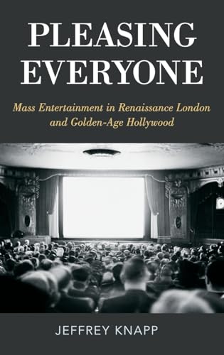 Stock image for Pleasing Everyone: Mass Entertainment in Renaissance London and Golden-Age Hollywood for sale by Housing Works Online Bookstore