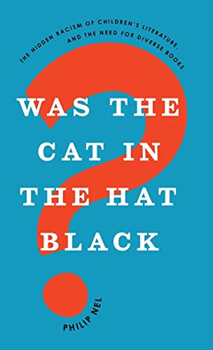 Stock image for Was the Cat in the Hat Black?: The Hidden Racism of Children's Literature, and the Need for Diverse Books for sale by More Than Words