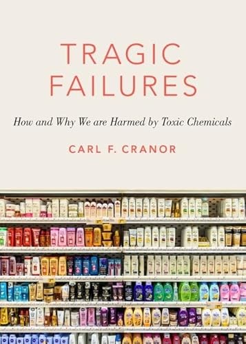 Stock image for Tragic Failures: How and Why We are Harmed by Toxic Chemicals (The Romanell Lectures) for sale by Housing Works Online Bookstore