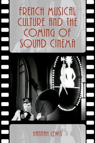 Stock image for French Musical Culture and the Coming of Sound Cinema (Oxford Music/Media Series) for sale by SecondSale