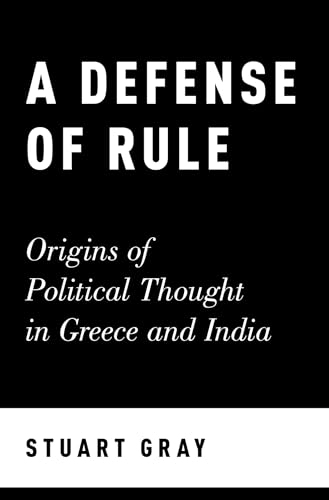 Beispielbild fr A Defense of Rule: Origins of Political Thought in Greece and India zum Verkauf von Housing Works Online Bookstore