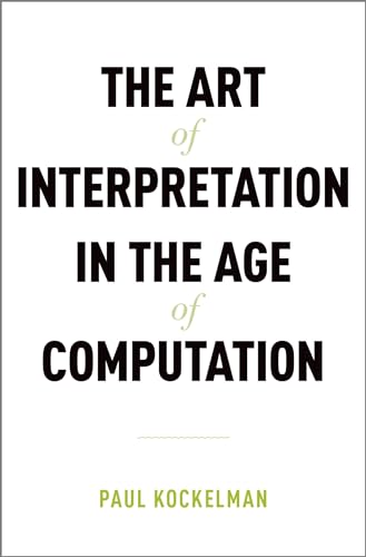 Stock image for The Art of Interpretation in the Age of Computation for sale by Better World Books