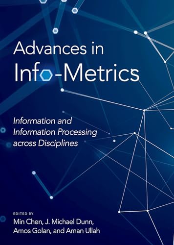 Stock image for Advances in Info-Metrics: Information and Information Processing across Disciplines for sale by SecondSale