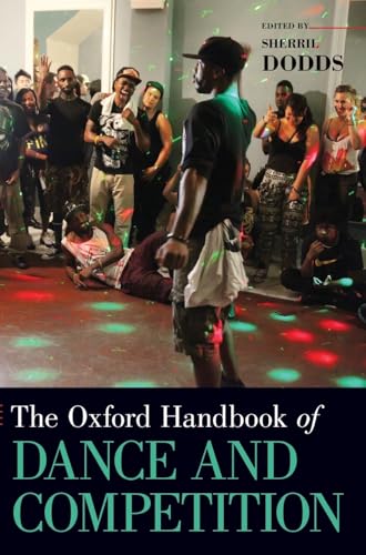 Imagen de archivo de The Oxford Handbook of Dance and Competition (Oxford Handbooks) a la venta por Housing Works Online Bookstore