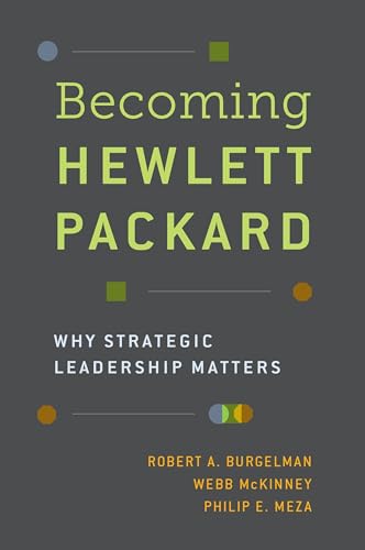 Imagen de archivo de Becoming Hewlett Packard: Why Strategic Leadership Matters a la venta por BooksRun