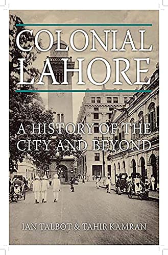 Imagen de archivo de Colonial Lahore: A History of the City and Beyond a la venta por GF Books, Inc.