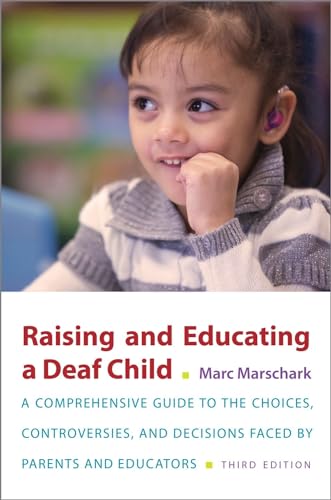 Imagen de archivo de Raising and Educating a Deaf Child: A Comprehensive Guide to the Choices, Controversies, and Decisions Faced by Parents and Educators a la venta por Lucky's Textbooks