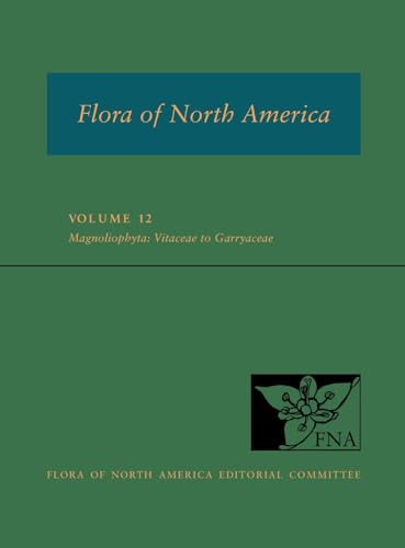 FNA: Volume 12: Magnoliophyta: Vitaceae to Garryaceae (Hardcover) - Flora of North America Ed Committee