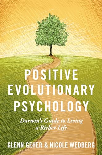 Imagen de archivo de Positive Evolutionary Psychology: Darwin's Guide to Living a Richer Life a la venta por Ergodebooks