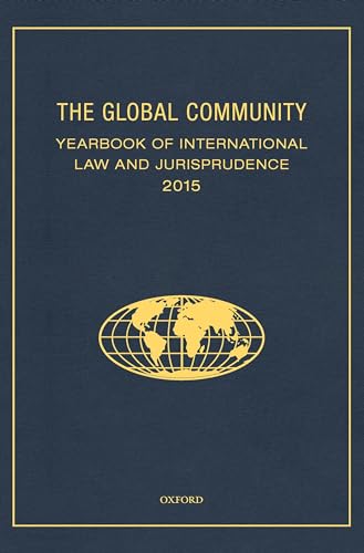 Imagen de archivo de The Global Community Yearbook of International Law and Jurisprudence 2015 (Global Community: Yearbook of International Law & Jurisprudence) a la venta por Phatpocket Limited