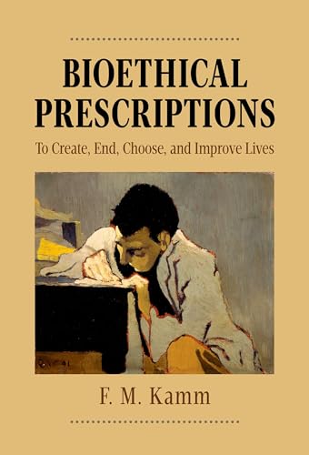 Imagen de archivo de Bioethical Prescriptions: To Create, End, Choose, and Improve Lives (Oxford Ethics Series) a la venta por WorldofBooks