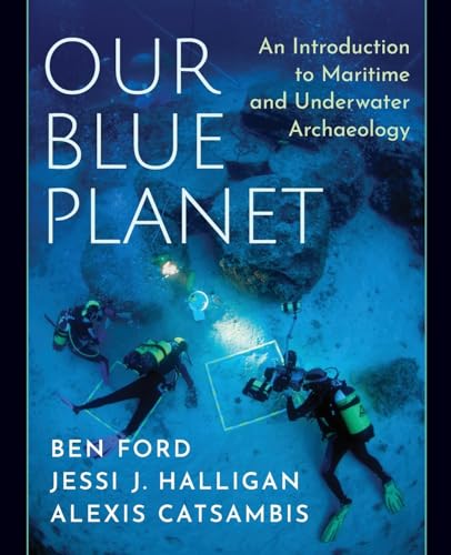 Imagen de archivo de Our Blue Planet: An Introduction to Maritime and Underwater Archaeology a la venta por Goodwill Books