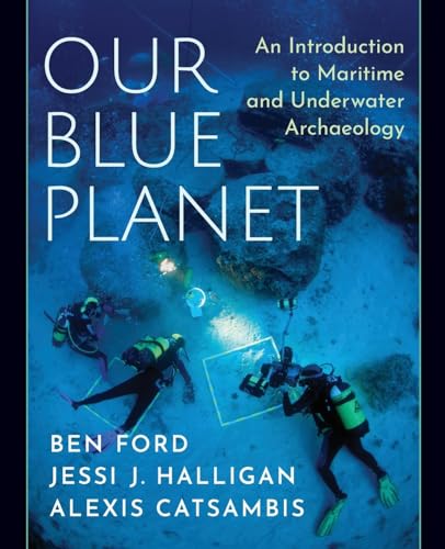 9780190649937: Our Blue Planet: An Introduction to Maritime and Underwater Archaeology
