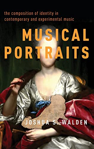 Imagen de archivo de Musical Portraits: The Composition of Identity in Contemporary and Experimental Music a la venta por ANARTIST