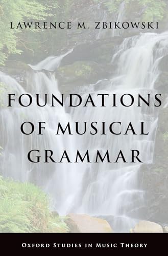 Imagen de archivo de Foundations of Musical Grammar (Oxford Studies in Music Theory) a la venta por GoldenWavesOfBooks