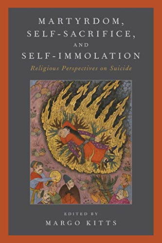 Beispielbild fr Martyrdom, Self-Sacrifice, and Self-Immolation: Religious Perspectives on Suicide zum Verkauf von Books Unplugged