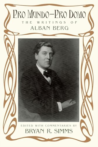 Imagen de archivo de Pro Mundo - Pro Domo: The Writings of Alban Berg a la venta por Housing Works Online Bookstore