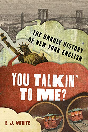 Stock image for You Talkin To Me?: The Unruly History of New York English (The Dialects of North America) for sale by Red's Corner LLC